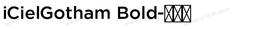 iCielGotham Bold字体转换 iCielGotham Bold字体转换